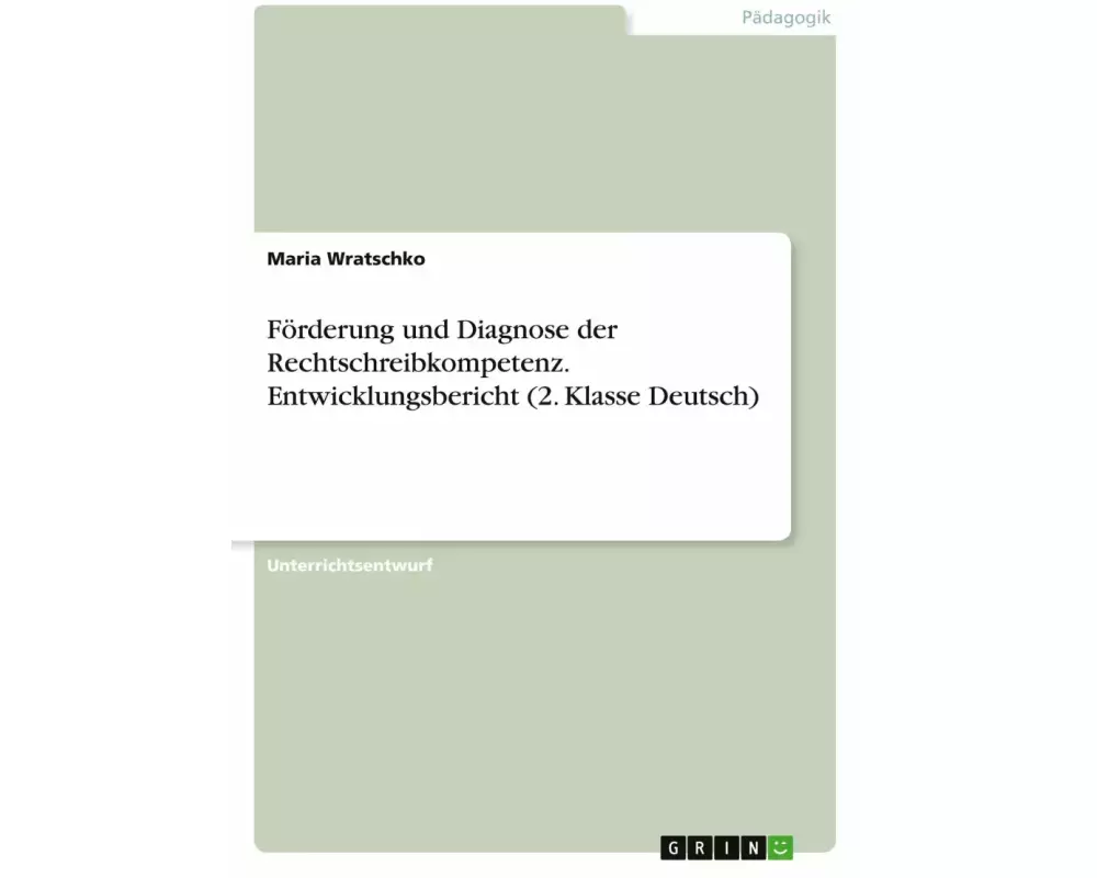 Förderung und Diagnose der Rechtschreibkompetenz. Entwicklungsbericht (2. Klasse Deutsch)