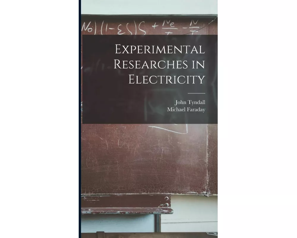 Experimental Researches in Electricity