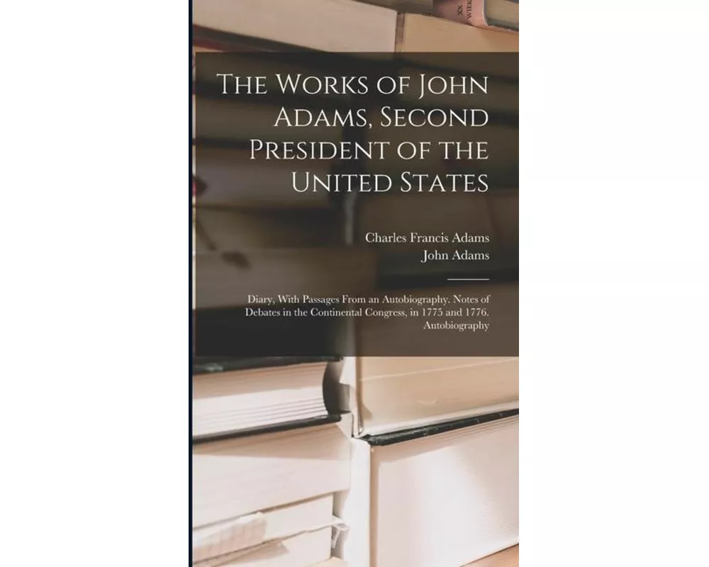 The Works of John Adams, Second President of the United States