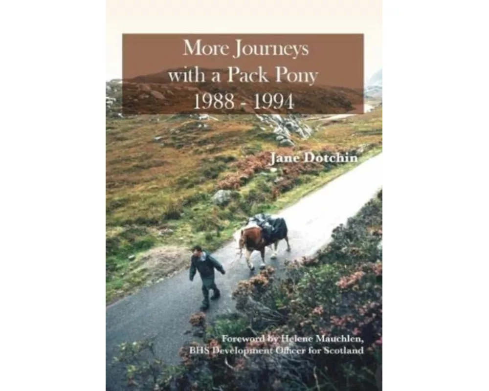 More Journeys with a Pack Pony 1988-1994