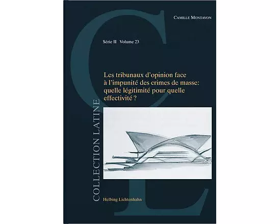 Les tribunaux d’opinion face à l’impunité des crimes de masse: quelle légitimité pour quelle effectivité ?