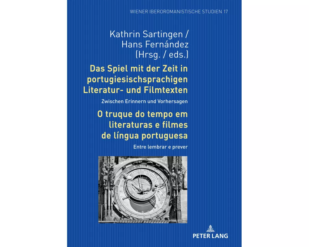Das Spiel mit der Zeit in portugiesischsprachigen Literatur- und Filmtexten: Zwischen Erinnern und Vorhersagen / O truque do tempo em literaturas e fi