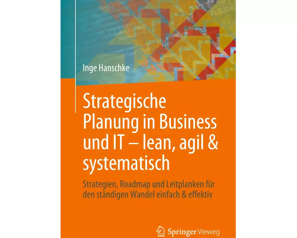 Strategische Planung in Business und IT - lean, agil & systematisch