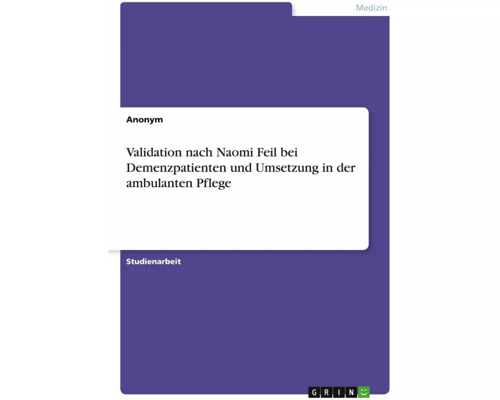 Validation nach Naomi Feil bei Demenzpatienten und Umsetzung in der ambulanten Pflege