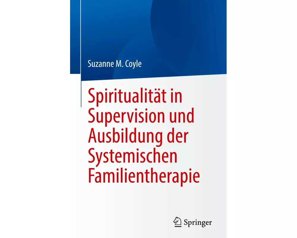 Spiritualität in Supervision und Ausbildung der Systemischen Familientherapie