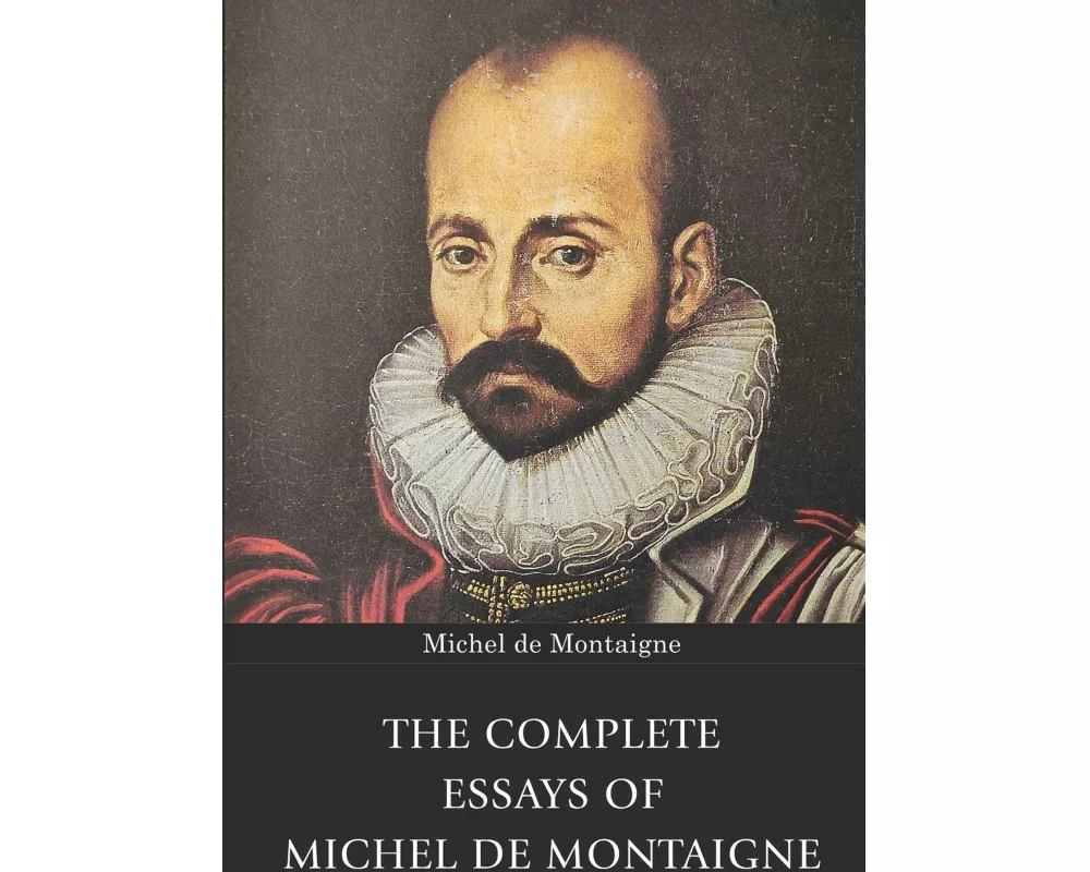 The Complete Essays of Michel de Montaigne