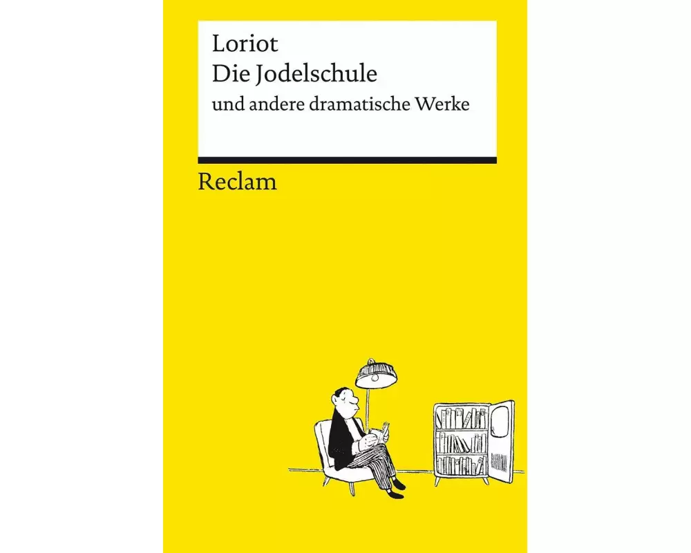 Die Jodelschule und andere dramatische Werke – Die beliebtesten und bekanntesten Sketche von Loriot – Reclams Universal-Bibliothek