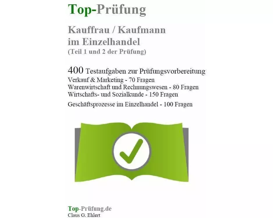 Top-Prüfung Kauffrau / Kaufmann im Einzelhandel - 400 Übungsaufgaben für die Abschlussprüfung
