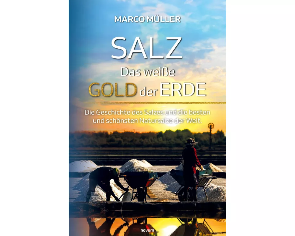 Salz - Das weiße Gold der Erde