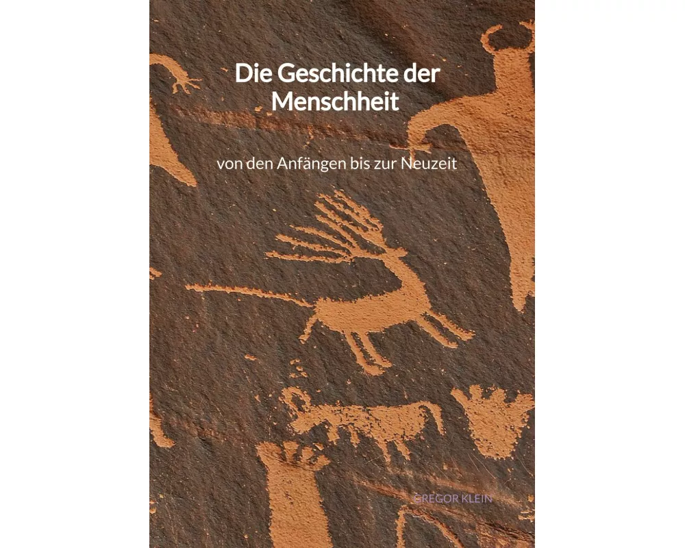 Die Geschichte der Menschheit - von den Anfngen bis zur Neuzeit