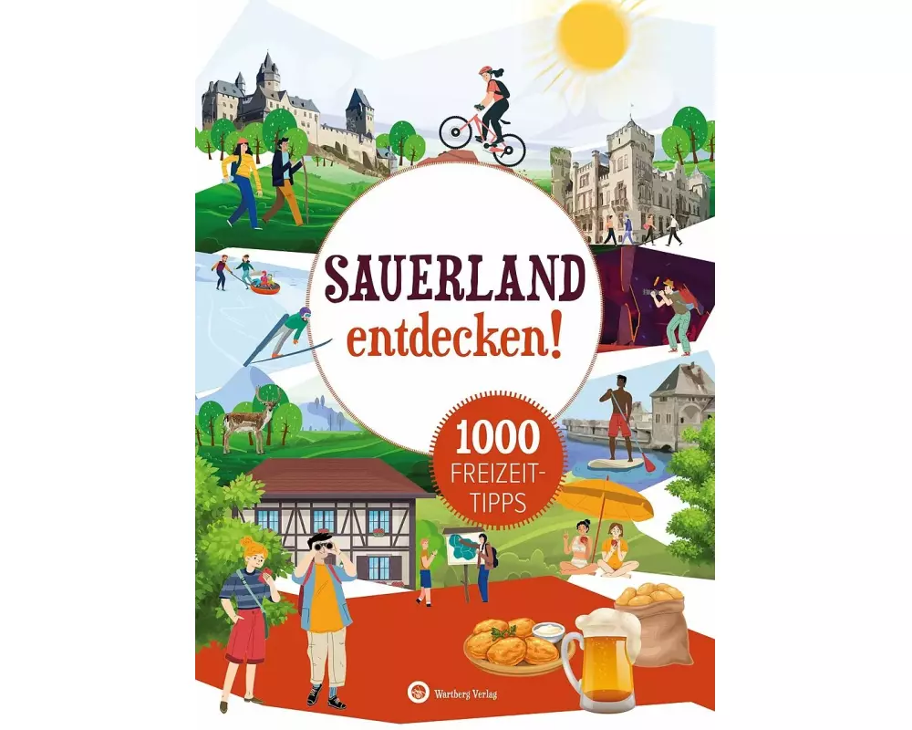 Sauerland entdecken! 1000 Freizeittipps : Natur, Kultur, Sport, Spaß