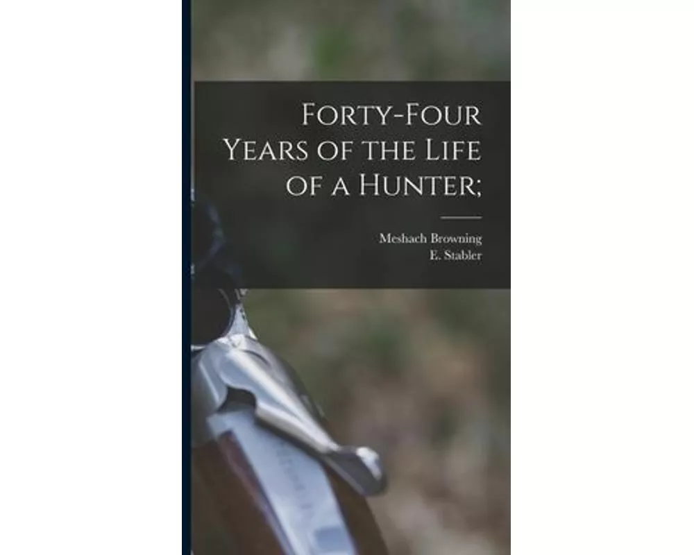 Forty-four Years of the Life of a Hunter
