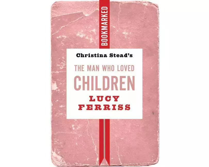 Christina Stead's The Man Who Loved Children: Bookmarked