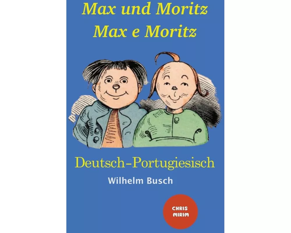 Max und Moritz - Max e Moritz: Zweisprachige Ausgabe: Deutsch-Portugiesisch/ Versão Bilíngue: Alemão-Português