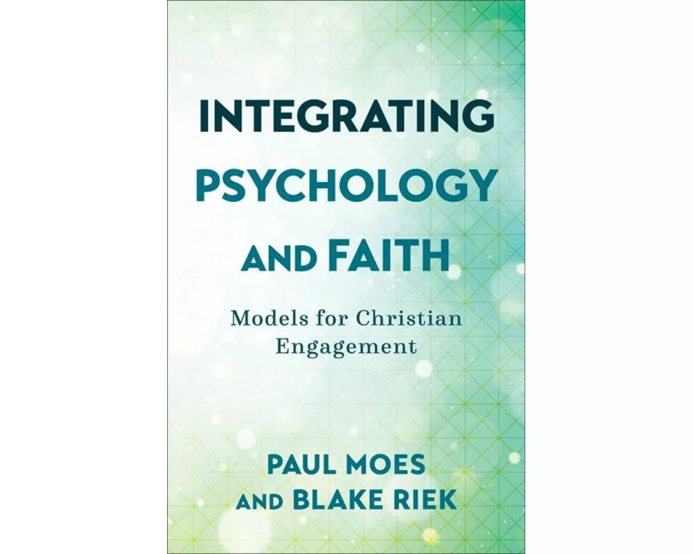 Integrating Psychology and Faith – Models for Christian Engagement