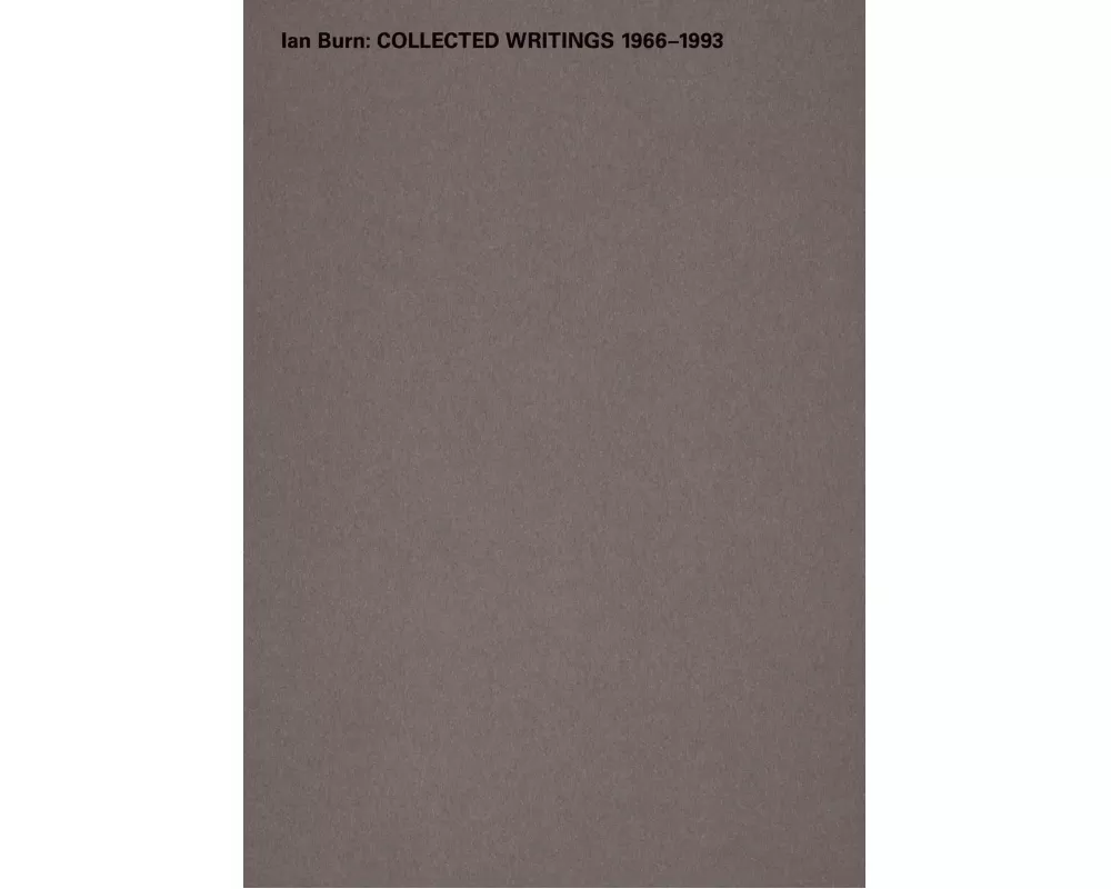 Ian Burn. Collected Writings 1966-1993