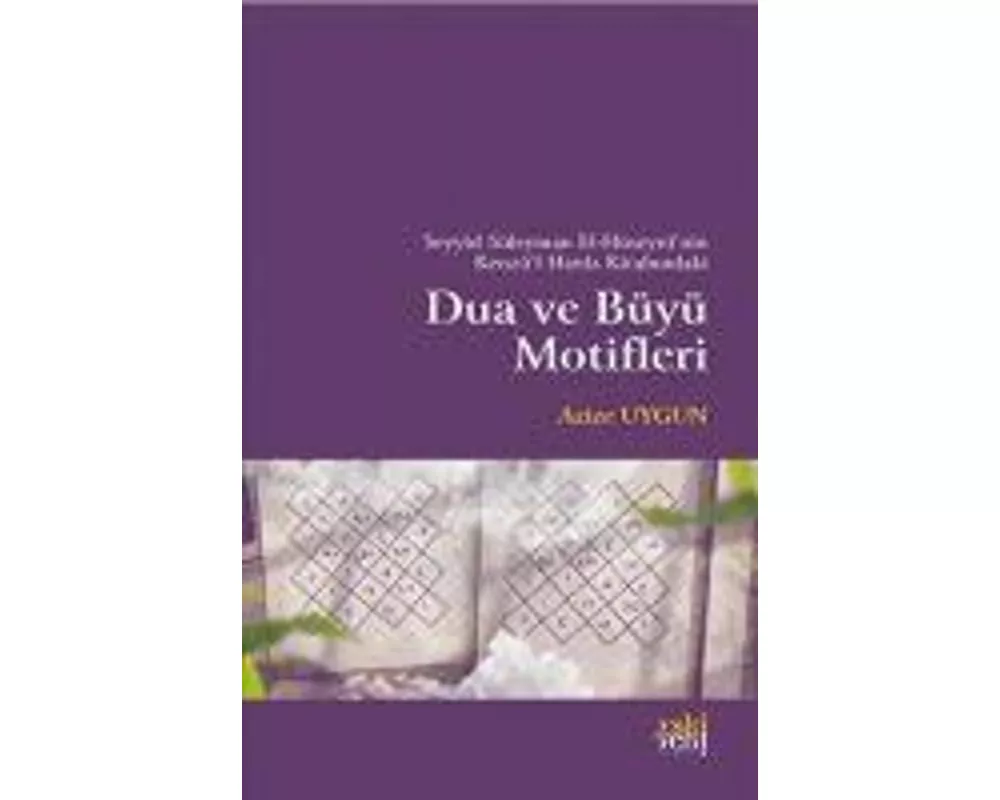 Seyyid Süleyman El-Hüseyninin Kenzül Havas Kitabindaki Dua ve Büyü Motifleri