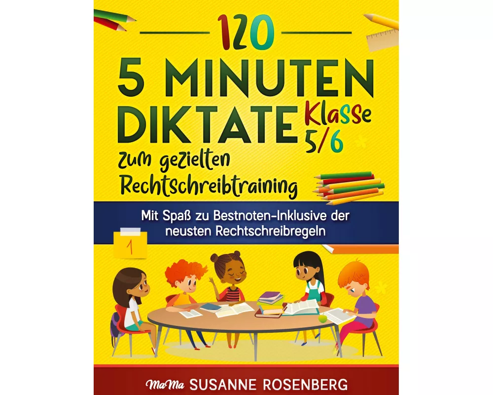 120 5 Minuten Diktate Klasse 5/6 zum gezielten Rechtschreibtraining