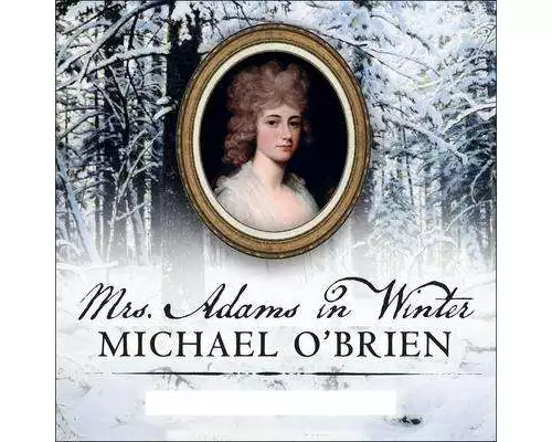 Mrs. Adams in Winter: A Journey in the Last Days of Napoleon