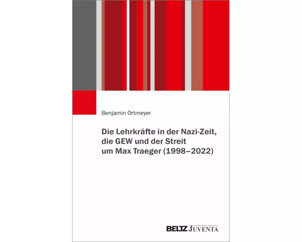 Die Lehrkräfte in der Nazi-Zeit, die GEW und der Streit um Max Traeger (1998 - 2022)