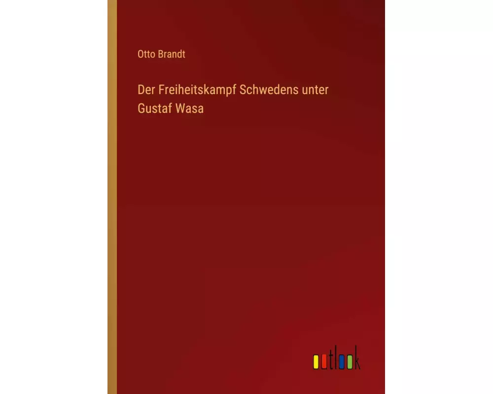 Der Freiheitskampf Schwedens unter Gustaf Wasa