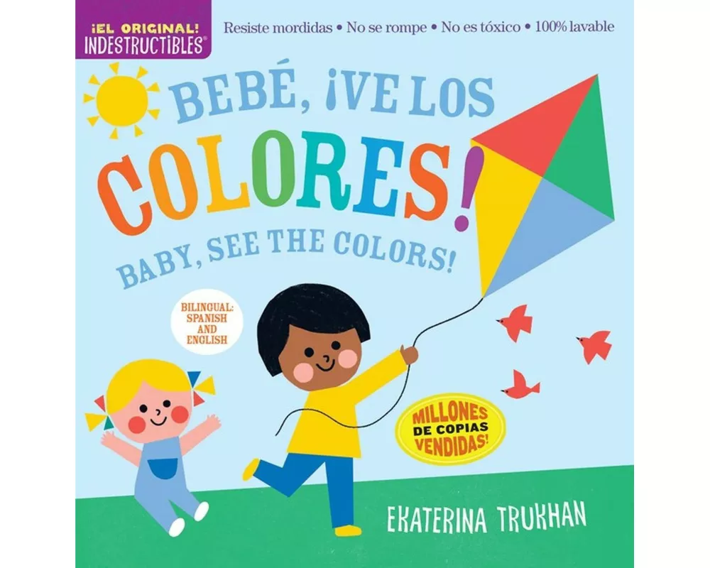 Indestructibles: Bebé, ¡ve los colores! / Baby, See the Colors! (Bilingual edition)