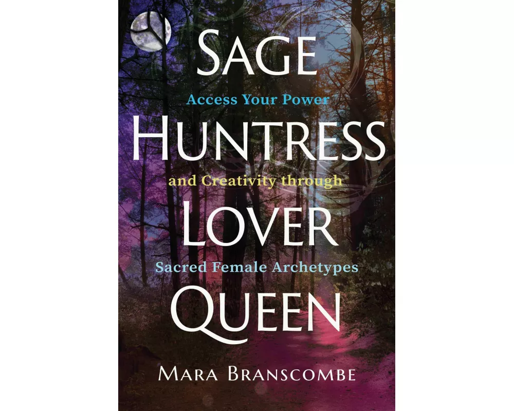Sage, Huntress, Lover, Queen