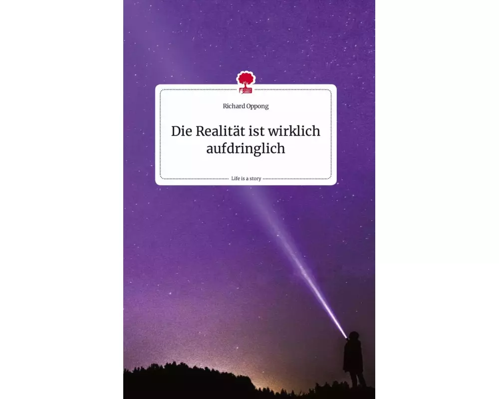 Die Realität ist wirklich aufdringlich. Life is a Story - story.one