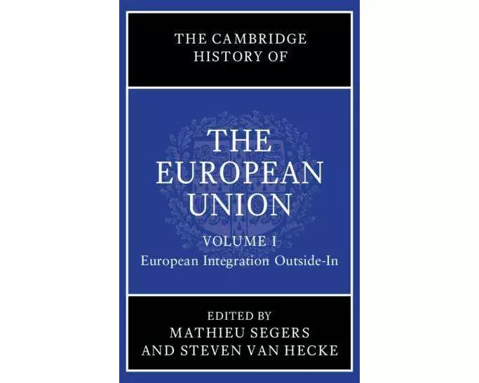 The Cambridge History of the European Union: Volume 1, European Integration Outside-In