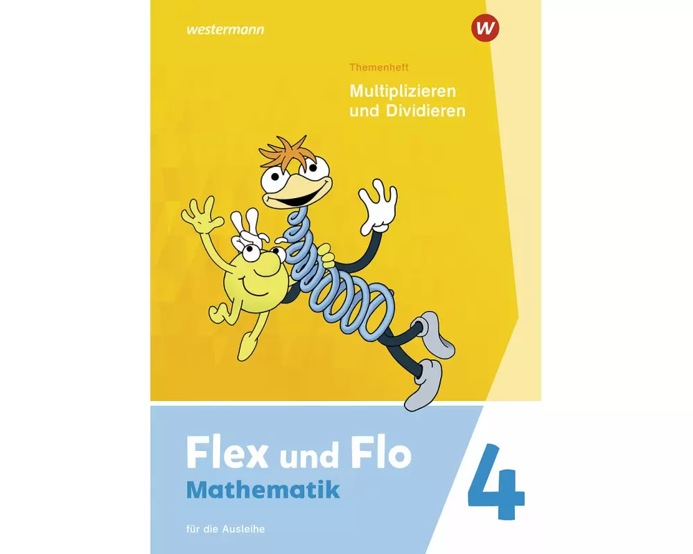Flex und Flo 4. Themenheft Multiplizieren und Dividieren: Für die Ausleihe