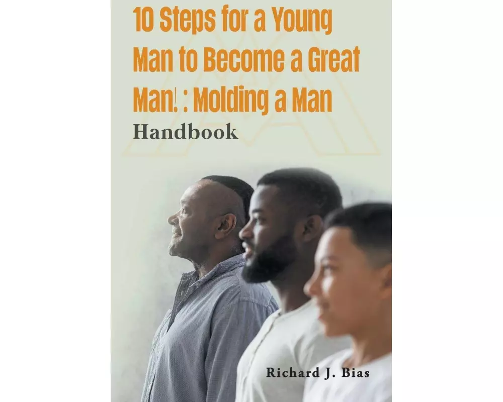 10 Steps for a Young Man to Become a Great Man!