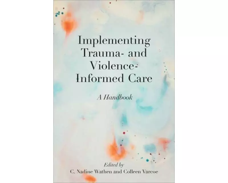Implementing Trauma- and Violence-Informed Care
