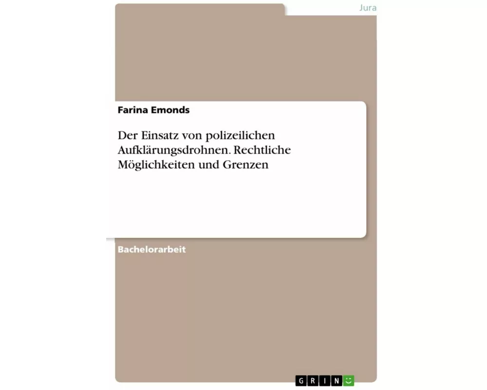 Der Einsatz von polizeilichen Aufklärungsdrohnen. Rechtliche Möglichkeiten und Grenzen