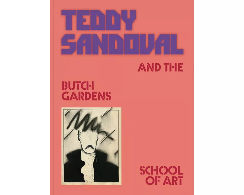 Teddy Sandoval and the Butch Gardens School of Art