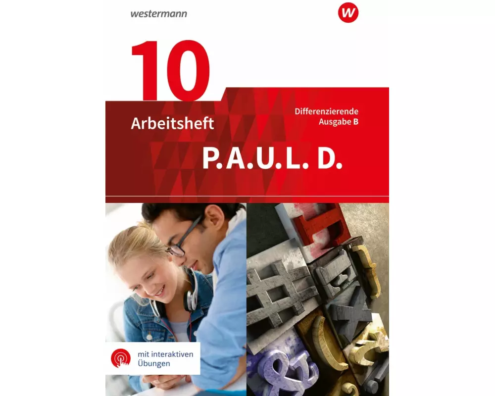 P.A.U.L. D. (Paul) 10. Arbeitsheft mit interaktiven Übungen. Differenzierende Ausgabe für Realschulen und Gemeinschaftsschulen. Baden-Württemberg