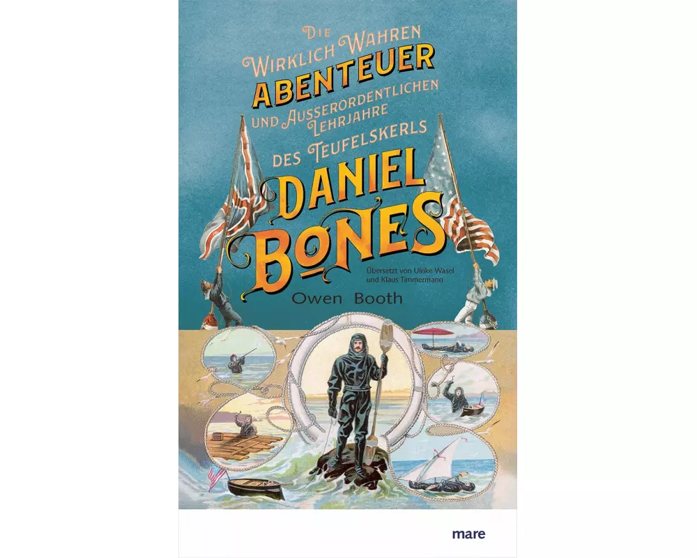 Die wirklich wahren Abenteuer (und außerordentlichen Lehrjahre) des Teufelskerls Daniel Bones