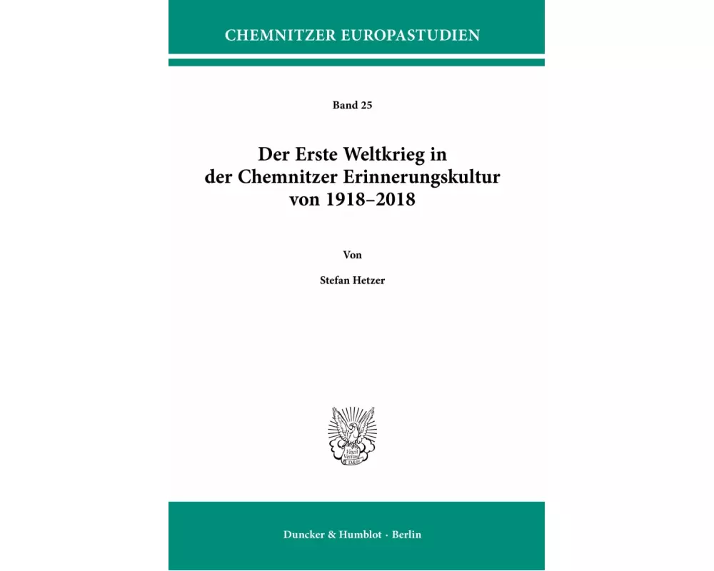 Der Erste Weltkrieg in der Chemnitzer Erinnerungskultur von 1918-2018