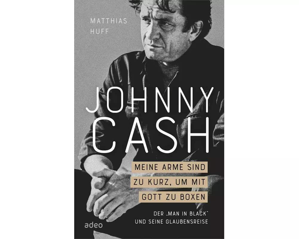 Johnny Cash: Meine Arme sind zu kurz, um mit Gott zu boxen