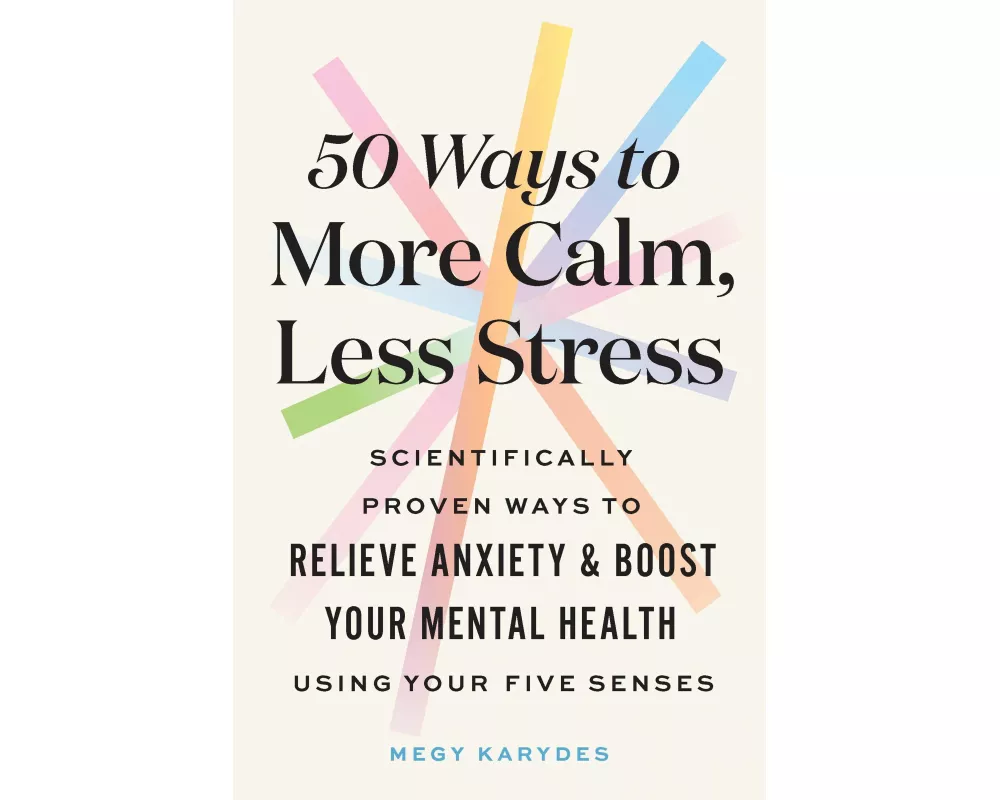 50 Ways to More Calm, Less Stress