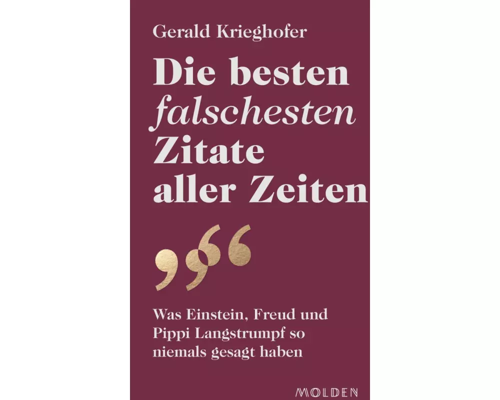 Die besten falschesten Zitate aller Zeiten