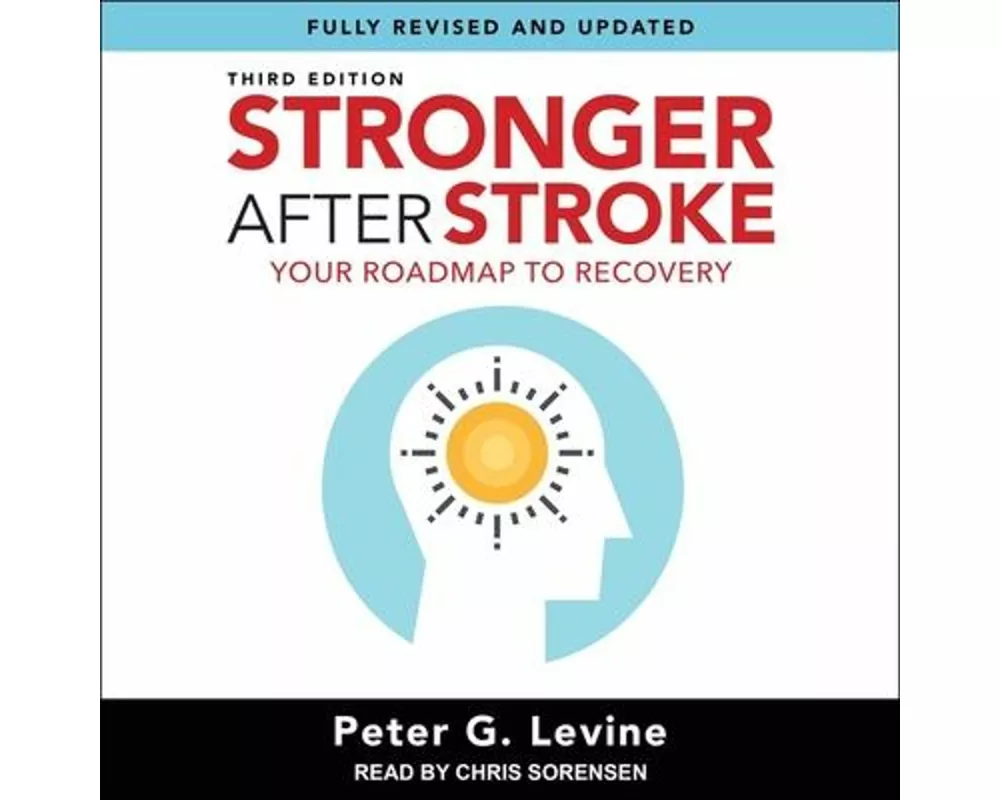 Stronger After Stroke, Third Edition Lib/E: Your Roadmap to Recovery