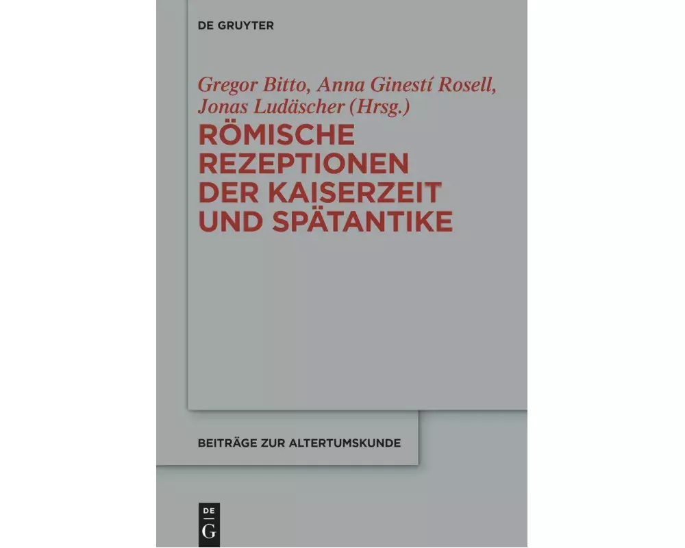 Römische Rezeptionen der Kaiserzeit und Spätantike