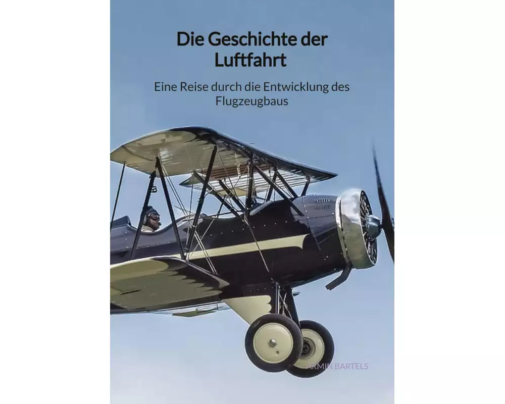 Die Geschichte der Luftfahrt - Eine Reise durch die Entwicklung des Flugzeugbaus