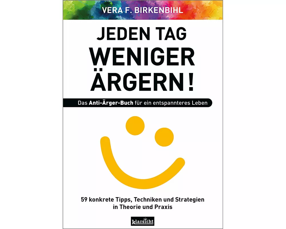 Jeden Tag weniger ärgern! Das Anti-Ärger-Buch für ein entspannteres Leben