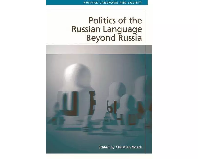 Politics of the Russian Language Beyond Russia