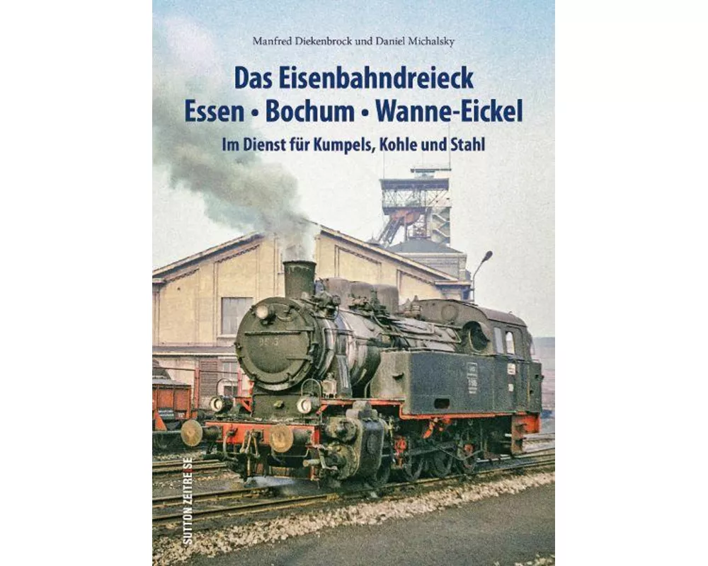 Das Eisenbahndreieck Essen – Bochum – Wanne – Eickel