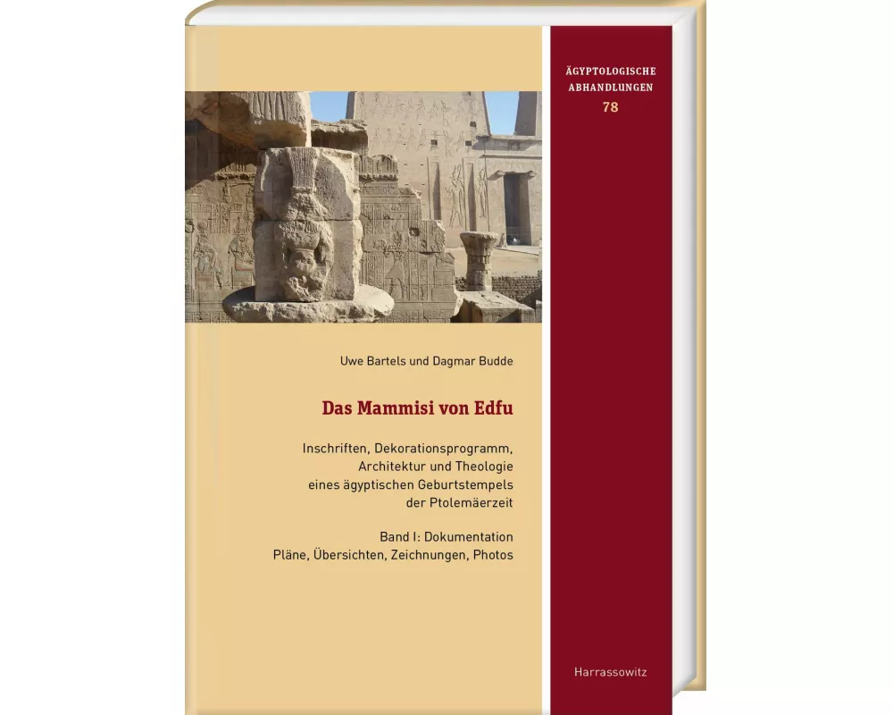 Das Mammisi von Edfu. Inschriften, Dekorationsprogramm, Architektur und Theologie eines ägyptischen Geburtstempels der Ptolemäerzeit