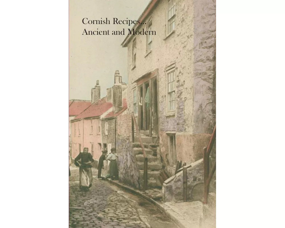 Cornish Recipes...Ancient and Modern