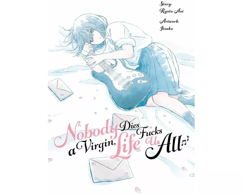 Nobody Dies a Virgin, Life Fucks Us All