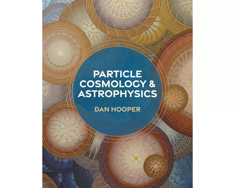 Particle Cosmology and Astrophysics